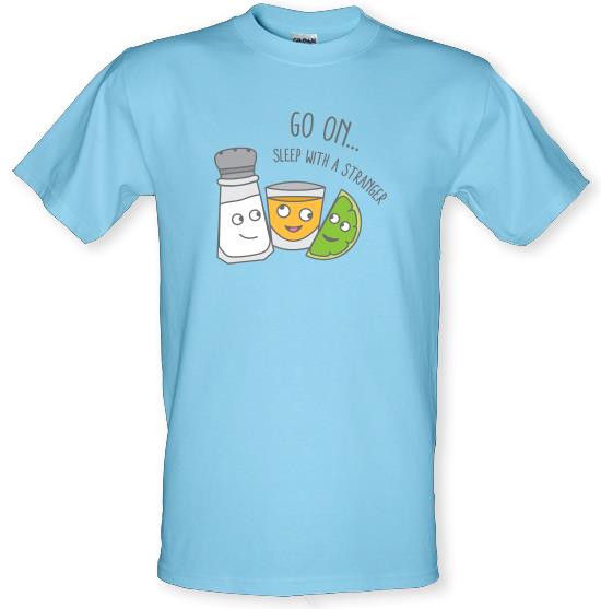 Go On... Sleep With a Stranger t-shirts
